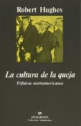 la cultura de la queja: trifulcas norteamericanas-robert hughes-9788433913814 la cultura de la queja: trifulcas norteamericanas-robert hughes-9788433913814