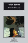 hablando del asunto-julian barnes-9788433966414 hablando del asunto-julian barnes-9788433966414