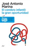 el cerebro infantil: la gran oportunidad-jose antonio marina-9788434413214 el cerebro infantil: la gran oportunidad-jose antonio marina-9788434413214