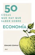 50 cosas que hay que saber sobre economia-edmund conway-9788434414914 50 cosas que hay que saber sobre economia-edmund conway-9788434414914