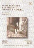 entre el pasado y el presente: historia y memoria-alicia alted vigil-9788436233414 entre el pasado y el presente: historia y memoria-alicia alted vigil-9788436233414