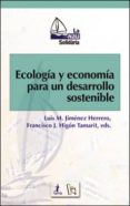 ecologia y economia para un desarrollo sostenible-luis m. (ed.) jimenez herrero-francisco j. (ed.) higon tamarit-9788437056814 ecologia y economia para un desarrollo sostenible-luis m. (ed.) jimenez herrero-francisco j. (ed.) higon tamarit-9788437056814