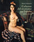culturas del erotismo en españa, 1898-1939-maite zubiaurre-9788437633114 culturas del erotismo en españa, 1898-1939-maite zubiaurre-9788437633114