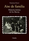 aire de familia: historia intima de los baroja-francisco fuster-9788437637914 aire de familia: historia intima de los baroja-francisco fuster-9788437637914