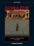 gorazde: zona protegida-joe sacco-9788439504214 gorazde: zona protegida-joe sacco-9788439504214