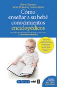 como enseñar a su bebe conocimientos enciclopedicos-glenn doman-9788441430914 como enseñar a su bebe conocimientos enciclopedicos-glenn doman-9788441430914