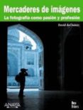 mercaderes de imagenes: la fotografia como pasion y profesion-david duchemin-9788441527614 mercaderes de imagenes: la fotografia como pasion y profesion-david duchemin-9788441527614