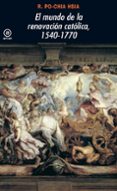 el mundo de la renovacion catolica, 1540-1770-r. po-chia hsia-9788446028314 el mundo de la renovacion catolica, 1540-1770-r. po-chia hsia-9788446028314