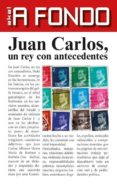 juan carlos, un rey con antecedentes-iñaki errazkin-9788446041214 juan carlos, un rey con antecedentes-iñaki errazkin-9788446041214