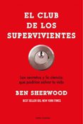 el club de los supervivientes: los secretos y la ciencia que podr ian salvar tu vida-ben sherwood-9788449323614 el club de los supervivientes: los secretos y la ciencia que podr ian salvar tu vida-ben sherwood-9788449323614