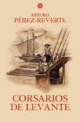 corsarios de levante (serie capitan alatriste 6)-arturo perez-reverte-9788466320214 corsarios de levante (serie capitan alatriste 6)-arturo perez-reverte-9788466320214
