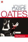 del boxeo-joyce carol oates-9788466325714 del boxeo-joyce carol oates-9788466325714