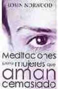 meditaciones para mujeres que aman demasiado-robin norwood-9788466619714 meditaciones para mujeres que aman demasiado-robin norwood-9788466619714