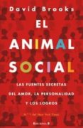 el animal social: las fuentes secretas del amor, la personalidad y los logros-david brooks-9788466650014 el animal social: las fuentes secretas del amor, la personalidad y los logros-david brooks-9788466650014