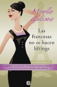 las francesas no se hacen liftings: secretos de belleza y estrate gias para envejecer con buena actitud, alegria y sin cirugia-mireille guiliano-9788466654814 las francesas no se hacen liftings: secretos de belleza y estrate gias para envejecer con buena actitud, alegria y sin cirugia-mireille guiliano-9788466654814