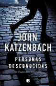 personas desconocidas-john katzenbach-9788466659314 personas desconocidas-john katzenbach-9788466659314