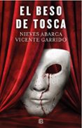 el beso de tosca-vicente garrido-nieves abarca-9788466663014 el beso de tosca-vicente garrido-nieves abarca-9788466663014