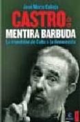 castro, mentira barbuda: la transicion de cuba a la democracia-jose maria calleja-9788467023114 castro, mentira barbuda: la transicion de cuba a la democracia-jose maria calleja-9788467023114