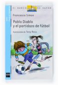 pablo diablo y el partidazo de futbol-francesca simon-9788467524314 pablo diablo y el partidazo de futbol-francesca simon-9788467524314