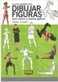 la guía completa para dibujar figuras para cómics y novelas gráficas-daniel cooney-9788467912814 la guía completa para dibujar figuras para cómics y novelas gráficas-daniel cooney-9788467912814