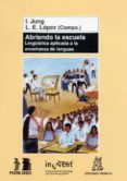 abriendo la escuela: lingüistica aplicada a la enseñanza de lengu as-l.e. lopez-9788471124814 abriendo la escuela: lingüistica aplicada a la enseñanza de lengu as-l.e. lopez-9788471124814