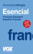 diccionario bilingüe esencial français-espagnol / español-frances (2ª ed.)-9788471538314 diccionario bilingüe esencial français-espagnol / español-frances (2ª ed.)-9788471538314