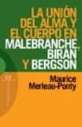 la union del alma y el cuerpo en malebranche, biran y bergson-maurice merleau-ponty-9788474908114 la union del alma y el cuerpo en malebranche, biran y bergson-maurice merleau-ponty-9788474908114