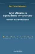 mujer y filosofia en el pensamiento iberoamericano: momentos de u na relacion dificil-9788476589014 mujer y filosofia en el pensamiento iberoamericano: momentos de u na relacion dificil-9788476589014