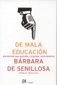 de mala educacion: anecdotario para aprender a proceder correctam ente-barbara de senillosa-9788476697214 de mala educacion: anecdotario para aprender a proceder correctam ente-barbara de senillosa-9788476697214
