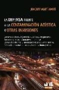 la defensa frente a la contaminacion acustica y otras inmisiones: comentarios a la ley 37/2003 del ruiso y a sus reglamentos-joaquin marti marti-9788476988114 la defensa frente a la contaminacion acustica y otras inmisiones: comentarios a la ley 37/2003 del ruiso y a sus reglamentos-joaquin marti marti-9788476988114