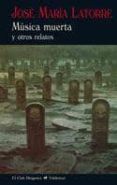 música muerta-jose maria latorre fortuño-9788477027614 música muerta-jose maria latorre fortuño-9788477027614