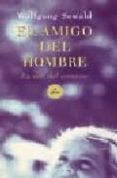 el amigo del hombre: la voz del corazon-wolfgang sewald-9788477206514 el amigo del hombre: la voz del corazon-wolfgang sewald-9788477206514