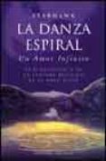 la danza en espiral: un amor infinito-starhawk valentine-9788477209614 la danza en espiral: un amor infinito-starhawk valentine-9788477209614