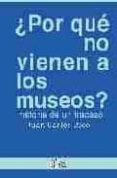 ¿por que no vienen a los museos?: historia de un fracaso-juan carlos rico-9788477371014 ¿por que no vienen a los museos?: historia de un fracaso-juan carlos rico-9788477371014
