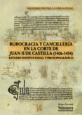 burocracia y cancilleria en la corte de juan ii de castilla (1406-1454) (ebook)-2910017737890 burocracia y cancilleria en la corte de juan ii de castilla (1406-1454) (ebook)-2910017737890