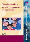 transformando la escuela: comunidades de aprendizaje. claves para la innovacion educativa-9788478274314 transformando la escuela: comunidades de aprendizaje. claves para la innovacion educativa-9788478274314
