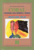 coral: programa para enseñar a pensar: didactica para desarrollar el potencial de aprendizaje (libro del alumno - nivel eso)-mª del rosario cerrillo martin-9788478694914 coral: programa para enseñar a pensar: didactica para desarrollar el potencial de aprendizaje (libro del alumno - nivel eso)-mª del rosario cerrillo martin-9788478694914