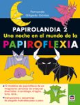 papirolandia 2. una noche en el mundo de la papiroflexia-fernando gilgado gomez-9788479027414 papirolandia 2. una noche en el mundo de la papiroflexia-fernando gilgado gomez-9788479027414