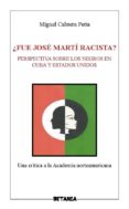 ¿fue jose marti racista?-miguel cabrera peña-9788480173414 ¿fue jose marti racista?-miguel cabrera peña-9788480173414