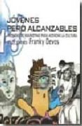 jovenes pero alcanzables: tecnicas de marketing para acercar la c ultura a los jovenes-franky devos-9788480487214 jovenes pero alcanzables: tecnicas de marketing para acercar la c ultura a los jovenes-franky devos-9788480487214