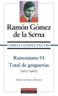 ramonismo vi: total de greguerías (1927-1962)-ramon gomez de la serna-9788481091014 ramonismo vi: total de greguerías (1927-1962)-ramon gomez de la serna-9788481091014
