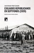 exiliados republicanos en septfonds (1939)-jose antonio vidal castaño-9788483198414 exiliados republicanos en septfonds (1939)-jose antonio vidal castaño-9788483198414