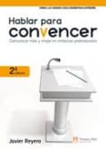 hablar para convencer (2ª ed.)-javier reyero-9788483226414 hablar para convencer (2ª ed.)-javier reyero-9788483226414