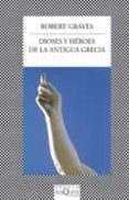 dioses y heroes de la antigua grecia-robert graves-9788483832714 dioses y heroes de la antigua grecia-robert graves-9788483832714