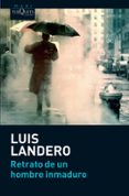 retrato de un hombre inmaduro-luis landero-9788483835814 retrato de un hombre inmaduro-luis landero-9788483835814