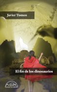 el fin de los dinosaurios-javier tomeo-9788483931714 el fin de los dinosaurios-javier tomeo-9788483931714