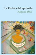 la estetica del oprimido-augusto boal-9788484287414 la estetica del oprimido-augusto boal-9788484287414