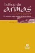 trafico de armas: el mercado negro mundial de armas ligeras-lora lumpe-9788484522614 trafico de armas: el mercado negro mundial de armas ligeras-lora lumpe-9788484522614