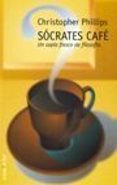 socrates cafe: un soplo fresco de filosofia-christopher phillips-9788484601814 socrates cafe: un soplo fresco de filosofia-christopher phillips-9788484601814