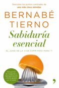sabiduria esencial: el jugo de la vida exprimido para ti-bernabe tierno-9788484608714 sabiduria esencial: el jugo de la vida exprimido para ti-bernabe tierno-9788484608714